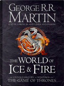 The World of Ice and Fire by Elio M. Garcia, George R.R. Martin, Linda Antonsson