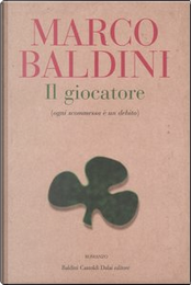 Il giocatore (ogni scommessa è un debito) by Marco Baldini