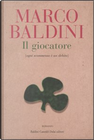Il giocatore (ogni scommessa è un debito) by Marco Baldini