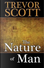The Nature of Man by Trevor Scott