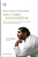 Mio caro Neandertal by François Savatier, Silvana Condemi