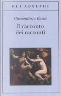Il racconto dei racconti by Giambattista Basile