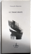 Le trascurate by Giancarlo Majorino