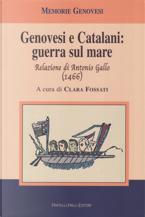 Genovesi e catalani: guerra sul mare. Relazione di Antonio Gallo (1466) by Antonio Gallo