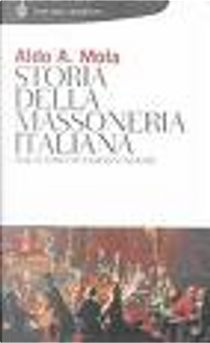 Storia della massoneria italiana by Aldo A. Mola