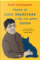 Storia di Luis Sepúlveda e del suo gatto Zorba by Ilide Carmignani