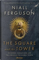The Square and the Tower by Niall Ferguson