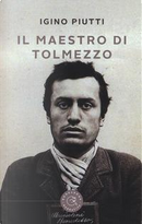 Il maestro di Tolmezzo by Igino Piutti
