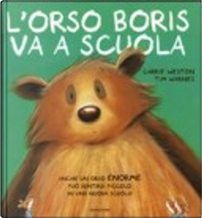 L' orso Boris va a scuola by Carrie Weston, Tim Warnes