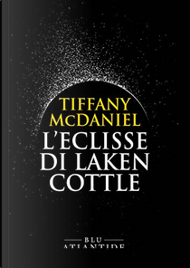 L'eclisse di Laken Cottle by Tiffany McDaniel
