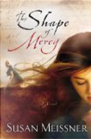 The Shape of Mercy by Susan Meissner