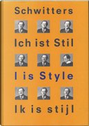 I is Style by Dorothea Dietrich, Georg Muche, Gunda Luyken, Hans Arp, Hans Richter, Kurt Schwitters, Rudi Fuchs, Rudolf Jahns, Siegfried Gohr, Tristan Tzara