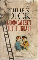 L'uomo dai denti tutti uguali by Philip K. Dick