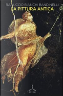 La pittura antica. Ediz. illustrata by Ranuccio Bianchi Bandinelli