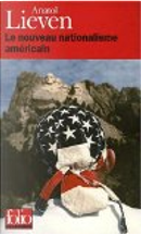 Le nouveau nationalisme américain by Anatol Lieven, Emmanuel Todd, François Boisivon, Vincent Raynaud