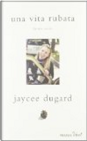 Una vita rubata by Jaycee Dugard