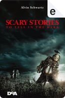 Scary stories to tell in the dark by Alvin Schwartz