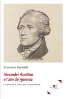 Alexander Hamilton e l'arte del governo by Francesco Ruvinetti