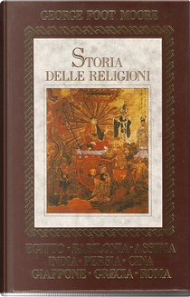 Storia delle religioni by George Foot Moore