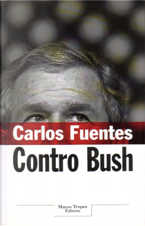 Contro Bush by Carlos Fuentes