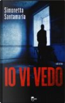 Io vi vedo by Simonetta Santamaria