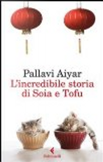 L'incredibile storia di Soia e Tofu by Pallavi Aiyar