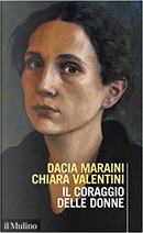 Il coraggio delle donne by Chiara Valentini, Dacia Maraini