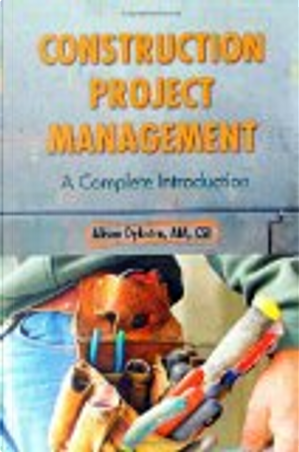 Construction Project Management by Alison Dykstra