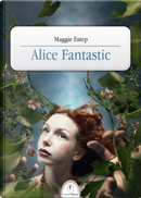 Alice Fantastic by Maggie Estep
