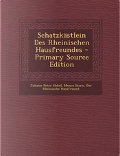 Schatzkastlein Des Rheinischen Hausfreundes by Johann Peter Hebel