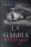 La gabbia dell’angelo by Anna Zaires, Dima Zales