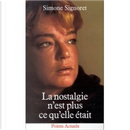 La Nostalgie N'est Plus Ce Qu'elle Etait by Simone Signoret