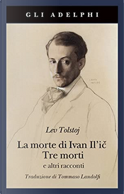 La morte di Ivan Il'ič - Tre morti e altri racconti by Lev Tolstoj