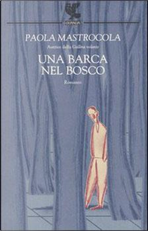 Una barca nel bosco by Paola Mastrocola