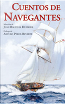 Cuentos de navegantes by Alvaro Mutis, Anatole France, Arturo Perez-Reverte, Carlos Maria Dominguez, Francisco Coloane, Gabriel Garcia Marquez, Guy de Maupassant, Haroldo Conti, Horacio Quiroga, Hugo Foguet, Jorge Luis Borges, Joseph Conrad, Leopoldo Brizuela, Marcel Schwob, Mercé Rodoreda, Pierre Mac Orlan, Robert Louis Stevenson, Roberto Alt, Stephen Crane, William Hope Hodgson Cuentos de navegantes by Alvaro Mutis, Anatole France, Arturo Perez-Reverte, Carlos Maria Dominguez, Francisco Coloane, Gabriel Garcia Marquez, Guy de Maupassant, Haroldo Conti, Horacio Quiroga, Hugo Foguet, Jorge Luis Borges, Joseph Conrad, Leopoldo Brizuela, Marcel Schwob, Mercé Rodoreda, Pierre Mac Orlan, Robert Louis Stevenson, Roberto Alt, Stephen Crane, William Hope Hodgson