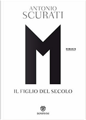 M. Il figlio del secolo by Antonio Scurati