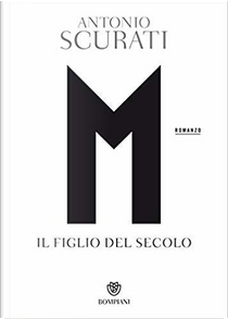 M. Il figlio del secolo by Antonio Scurati