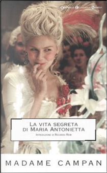 La vita segreta di Maria Antonietta by Madame Campan