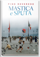 Mastica e sputa by Pino Roveredo
