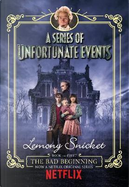 The Bad Beginning. Netflix Tie-In by Lemony Snicket