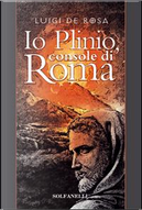 Io Plinio. Console di Roma by Luigi De Rosa
