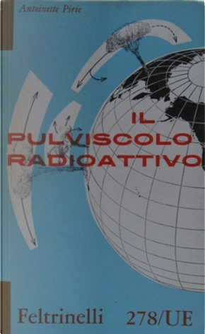 Il pulviscolo radioattivo by A.H. Gordon, A. Stewart, E. Burhop, F. Legros Clark, G.H. Lathe, J.D. Bernal, N.W. Pirie
