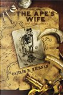 The Ape's Wife and Other Stories by Caitlin R. Kiernan