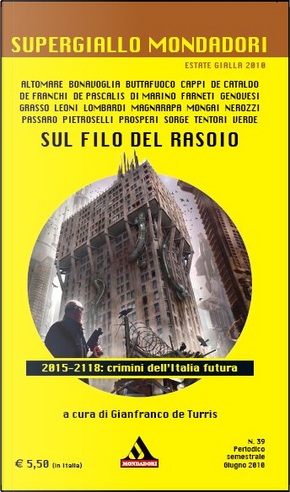 Sul filo del rasoio by Andrea Carlo Cappi, Anna Maria Bonavoglia, Antonio Tentori, Donato Altomare, Errico Passaro, Fabio Lombardi, Francesco Grasso, Giancarlo De Cataldo, Gianfranco Nerozzi, Giulio Leoni, Giuseppe Magnarapa, Leo Sorge, Luigi De Pascalis, Marco De Franchi, Mario Farneti, Massimo Mongai, Massimo Pietroselli, Nicola Verde, Pier Francesco Prosperi, Pietrangelo Buttafuoco, Roberto Genovesi, Stefano Di Marino Sul filo del rasoio by Andrea Carlo Cappi, Anna Maria Bonavoglia, Antonio Tentori, Donato Altomare, Errico Passaro, Fabio Lombardi, Francesco Grasso, Giancarlo De Cataldo, Gianfranco Nerozzi, Giulio Leoni, Giuseppe Magnarapa, Leo Sorge, Luigi De Pascalis, Marco De Franchi, Mario Farneti, Massimo Mongai, Massimo Pietroselli, Nicola Verde, Pier Francesco Prosperi, Pietrangelo Buttafuoco, Roberto Genovesi, Stefano Di Marino