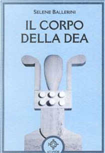 Il corpo della dea by Selene Ballerini