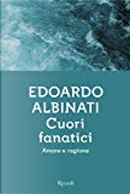 Cuori fanatici by Edoardo Albinati