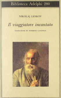 Il viaggiatore incantato by Nikolaj Leskov