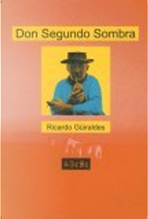 Don Segundo Sombra by Ricardo Güiraldes