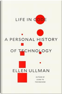 Life in Code by Ellen Ullman