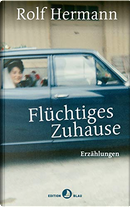 Flüchtiges Zuhause by Rolf Hermann